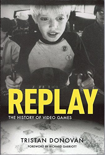 Tristan Donovan - Replay: the History of Video Games - New Paperback