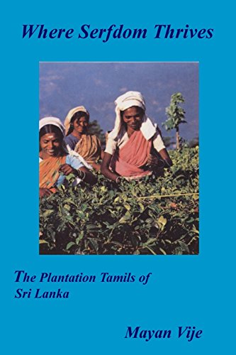 Vij - Where Serfdom Thrives  The Plantation Tamils of Sri Lanka - New