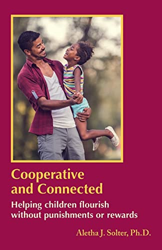 Solter - Cooperative and Connected  Helping children flourish without