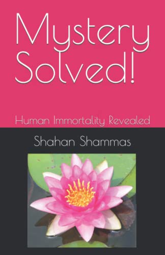 Shammas - Mystery Solved!  Human Immortality Revealed - New paperback