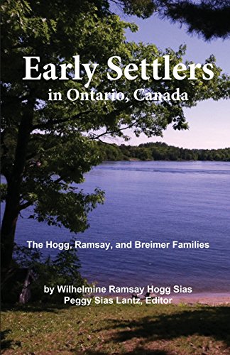 Sias - Early Settlers in Ontario, Canada  The Hogg, Ramsay, and Breime