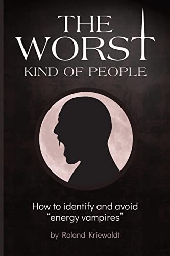Kriewaldt - orst Kind of People  Ho to identify and avoid "energy vamp