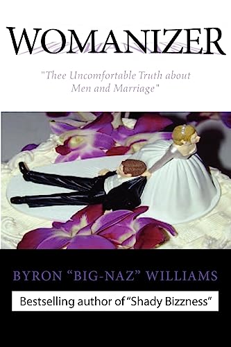 Williams - Womanizer'   Thee Uncomfortable Truth about Men and Marriag