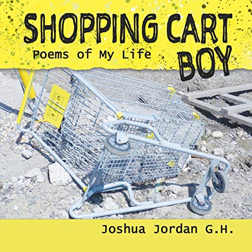 Jordan G.H. - Shopping Cart Boy  poems of my life - New paperback or s