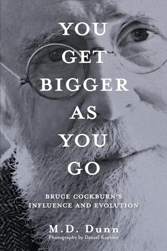 Dunn - You Get Bigger as You Go  Bruce Cockburn's Influence and Evolut