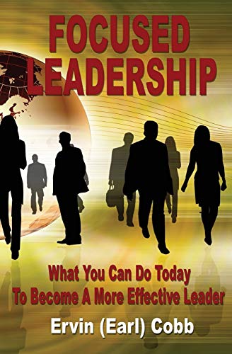 Cobb - Focused Leadership: What You Can Do Today to Become a More Effe