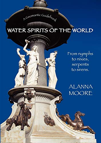 Moore - Water Spirits of the World - From Nymphs to Nixies, Serpents t