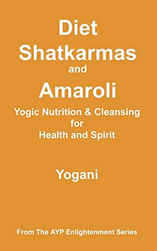 Yogani - Diet, Shatkarmas and Amaroli - Yogic Nutrition & Cleansing fo