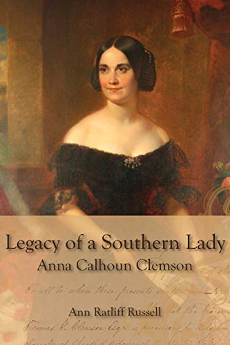 Russell - Legacy of a Southern Lady  Anna Calhoun Clemson - New paperb