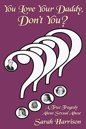 Harrison - You Love Your Daddy, Don't You?: A True Tragedy about Sexua