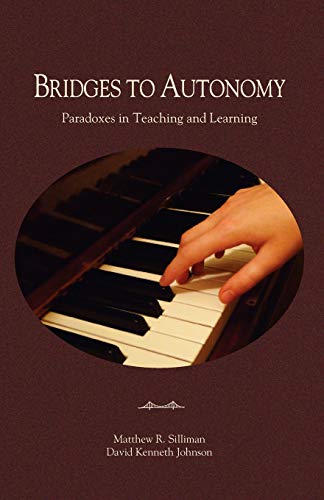 Silliman - Bridges to Autonomy: Paradoxes in Teaching and Learning - N