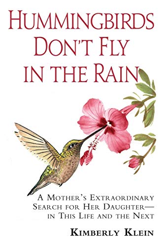 Klein - Hummingbirds Don't Fly In The Rain  A Mother's Extraordinary S