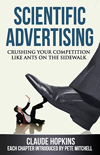 Hopkins - Scientific Advertising  Crushing Your Compitition Like Ants