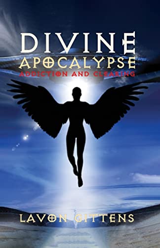 Gittens - Divine Apocalypse: Addiction and Clearing, Book 2 - New pape