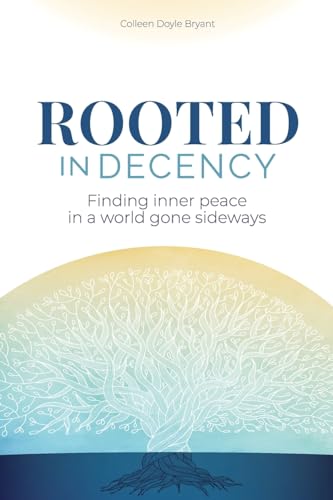 Bryant - Rooted in Decency  Finding inner peace in a world gone sidewa