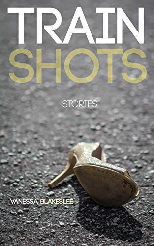 Blakesl - Train Shots: stories - New paperback or softback