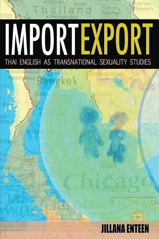 Enteen - Import/Export  Thai English As Transnational Sexuality Studie