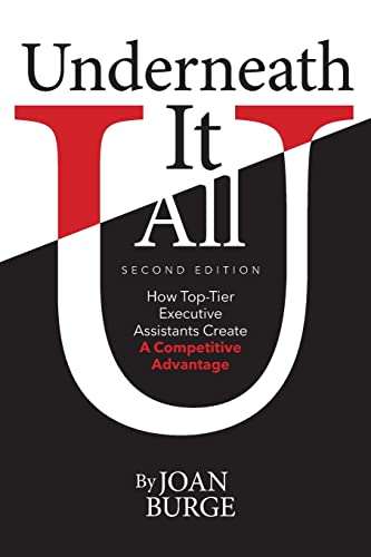 Burg - Underneath It All  How Top-Tier Executive Assistants Create a C