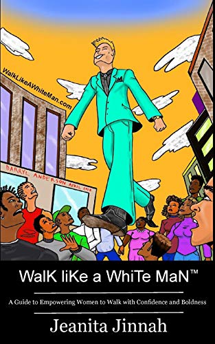 Jinna - Walk Like A White Man?  A Guide to Empowering Women to Walk wi