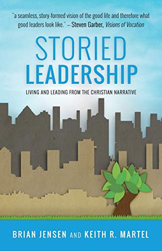 Jensen - Storied Leadership  Foundations of Leadership from a Christia