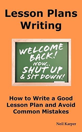 Karper - Lesson Plans Writing  How to Write a Good Lesson Plan and Avo