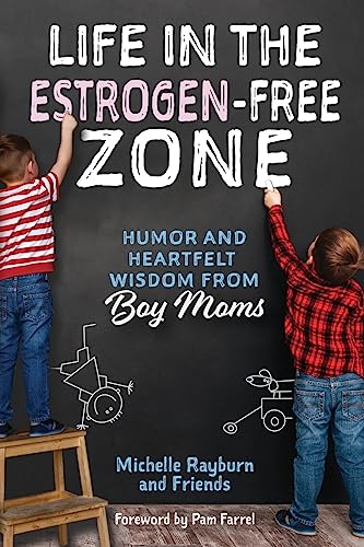 Rayburn - Life in the Estrogen-Free Zone: Humor and Heartfelt Wisdom f