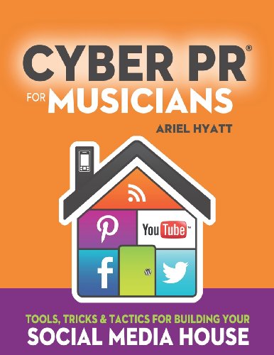 Hyatt - Cyber PR for Musicians  Tools, Tricks & Tactics for Building Y
