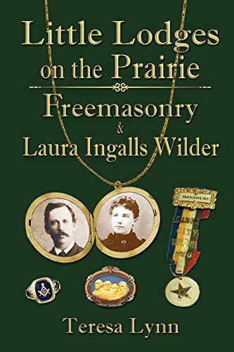 Lynn - Little Lodges on the Prairie  Freemasonry & Laura Ingalls Wilde