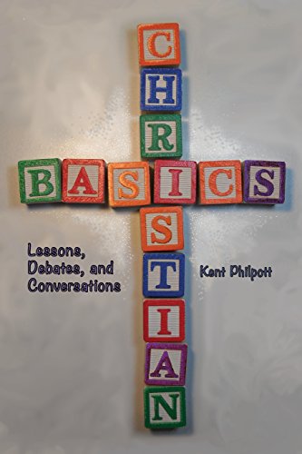 Philpott - Christian Basics  Lessons, Debates, and Conversations - New