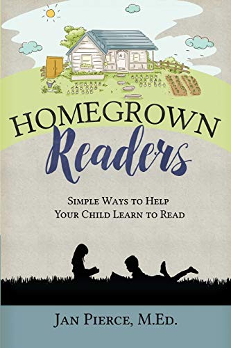 Pierce - Homegrown Readers: Simple Ways To Help Your Child Learn to Re