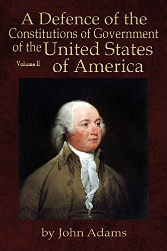 Adams - A Defence of the Constitutions of Government of the United Sta
