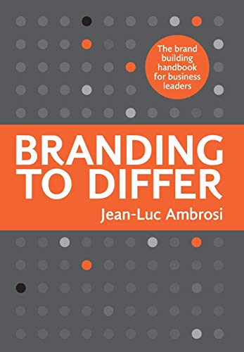 Ambrosi - Branding to Differ: The Brand Building Handbook for Business