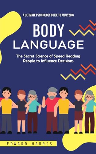 arris - Body Language: A Ultimate Psychology Guide to Analyzing (The S