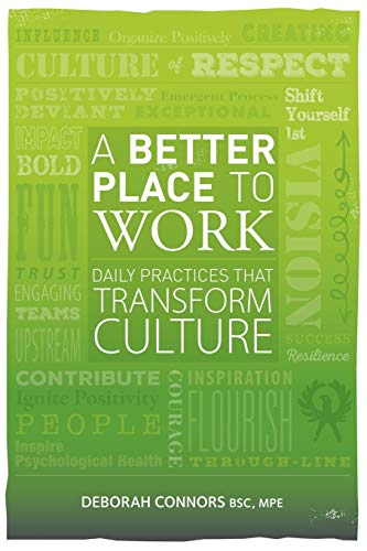 Deborah Connors - A Better Place To Work : Daily Practices That Transf