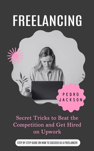 Jackson - Freelancing: The Million-dollar Side-hustle That is Taking O