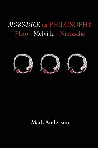 Anderson - Moby-Dick as Philosophy  Plato - Melville - Nietzsche - New