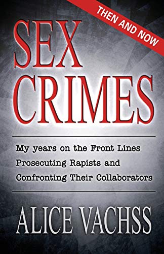 Vachss - Sex Crimes  Then and Now  My Years on the Front Lines Prosecu
