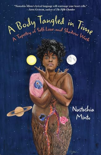Minto - A Body Tangled in Time  A Tapestry of Self-Love and Shadow Wor
