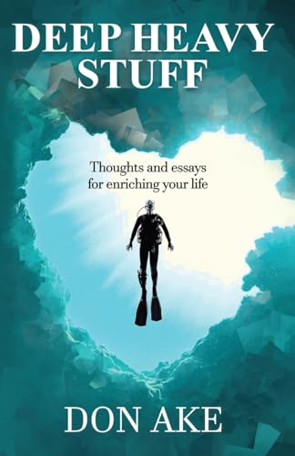 Ak - Deep Heavy Stuff - Thoughts and essays for enriching your life -