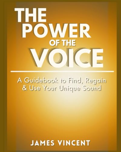 Vincent III - Power of the Voice Guidebook  A Guidebook to Find, Regai