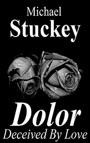 Stuckey Jr - Dolor: Deceived by Love - New hardback or cased book