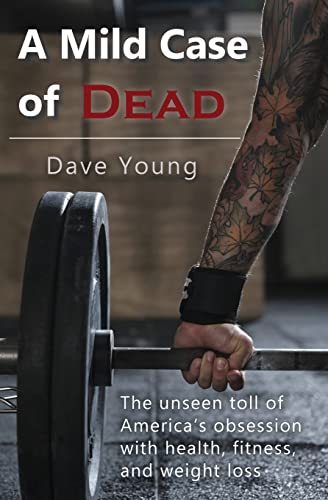 Young - A Mild Case of Dead: The Usee Toll of America's Obsessio With