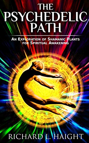 Haight - Psychedelic Path  An Exploration of Shamanic Plants for Spiri