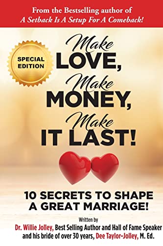 Jolley - Make Love, Make Money, Make It Last!: 10 Secrets to Shape a G