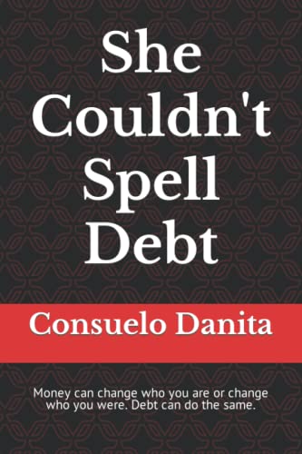Danita - She Couldn't Spell Debt  Money can change who you are or chan