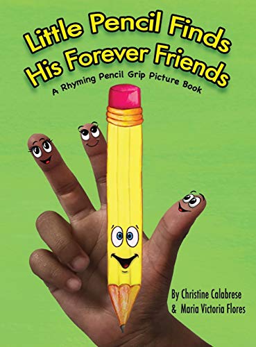 Calabres - Little Pencil Finds His Forever Friends  A Rhyming Pencil G