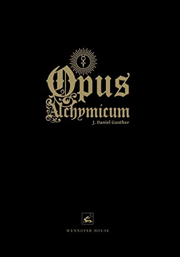 Gunther - Opus Alchymicum: An Illuminated Epistle on the Stone of the