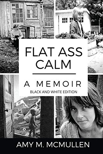 McMullen - Flat Ass Calm  A Memoir- Black and White Edition - New pape