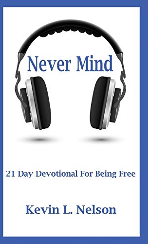 Nelson - Never Mind  21 Day Devotional to Being Free - New paperback o