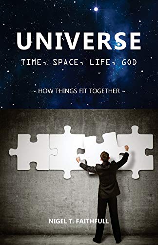 Faithfull - UNIVERSE: Time, Space, Life, God: How Things Fit Together